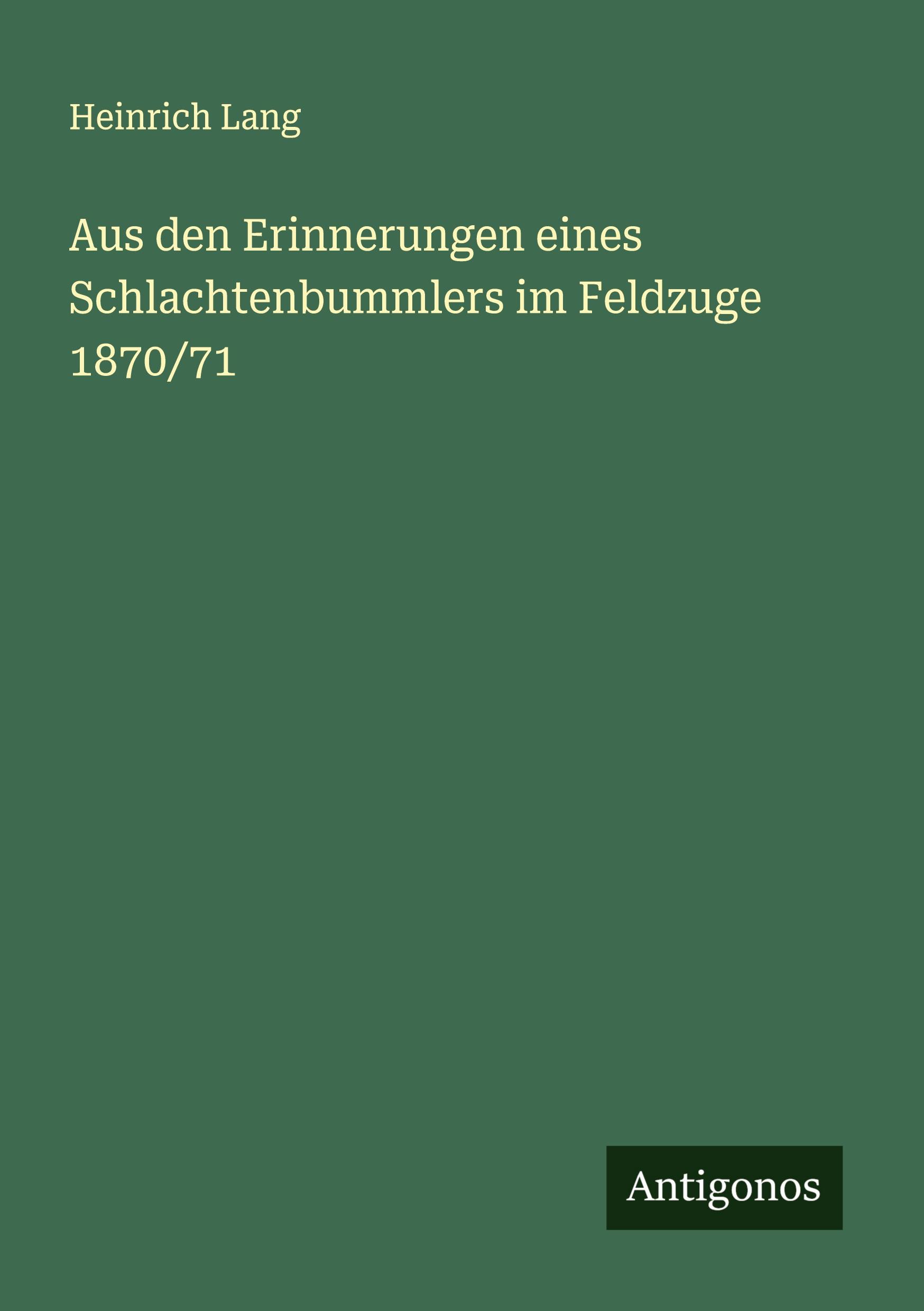 Vorderes Coverbild Aus den Erinnerungen eines Schlachtenbummlers im Feldzuge 1870/71