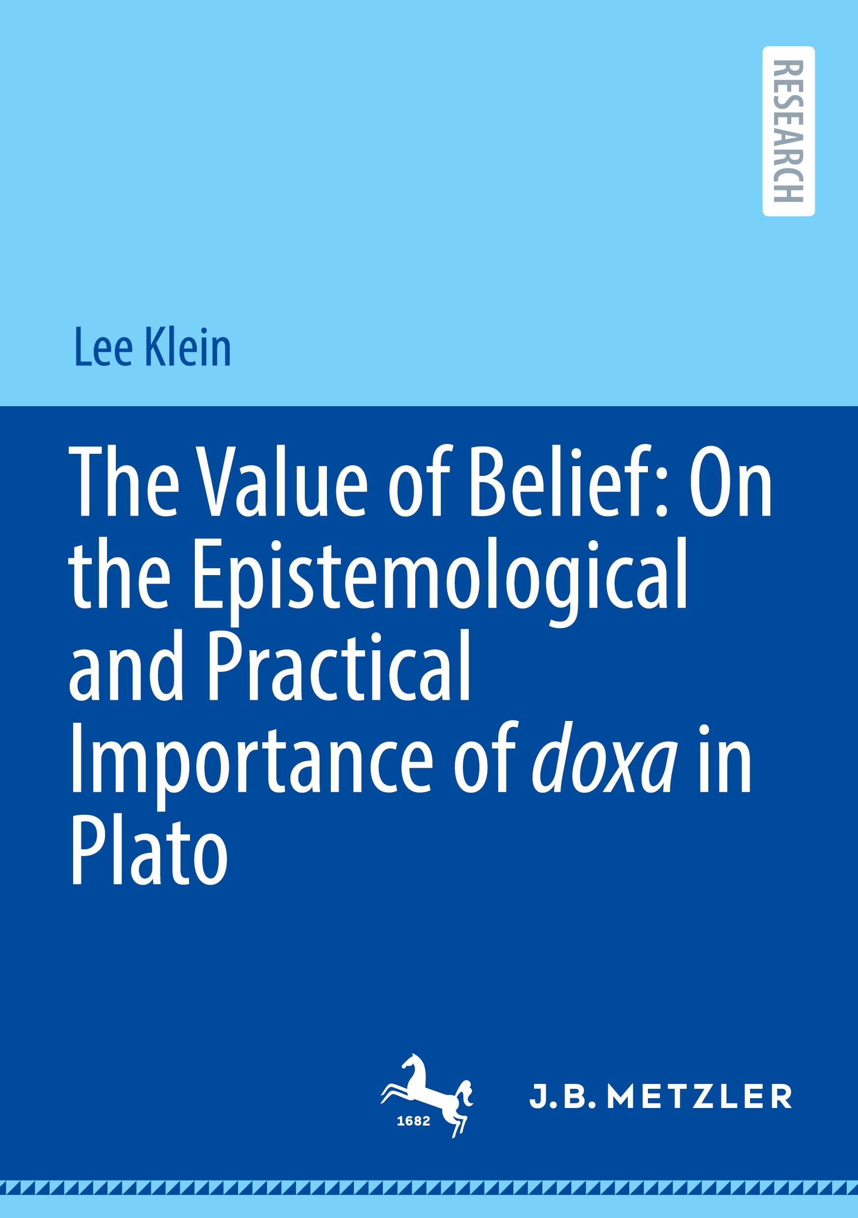 Vorderes Coverbild The Value of Belief: On the Epistemological and Practical Importance of doxa in Plato