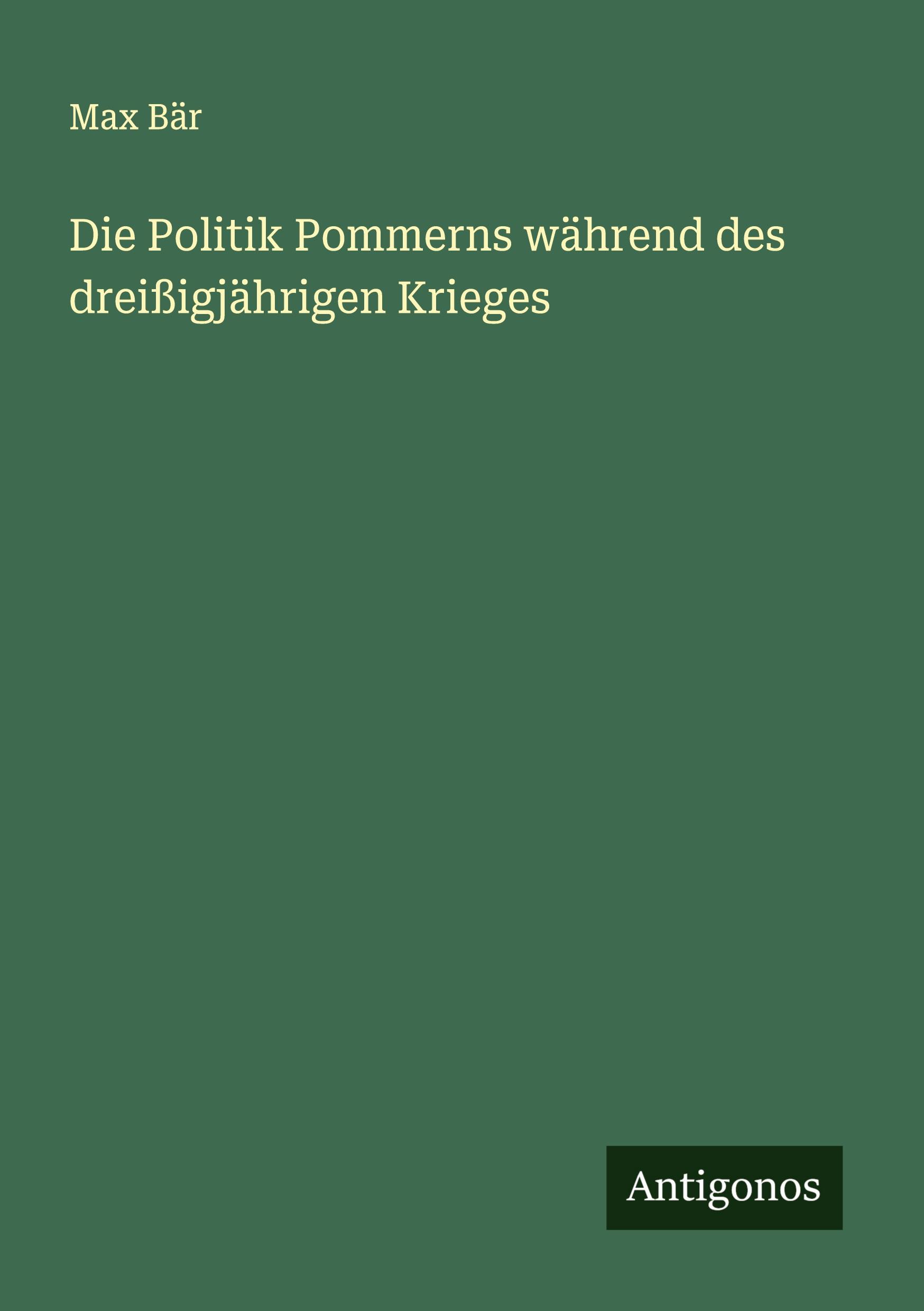 Vorderes Coverbild Die Politik Pommerns während des dreißigjährigen Krieges