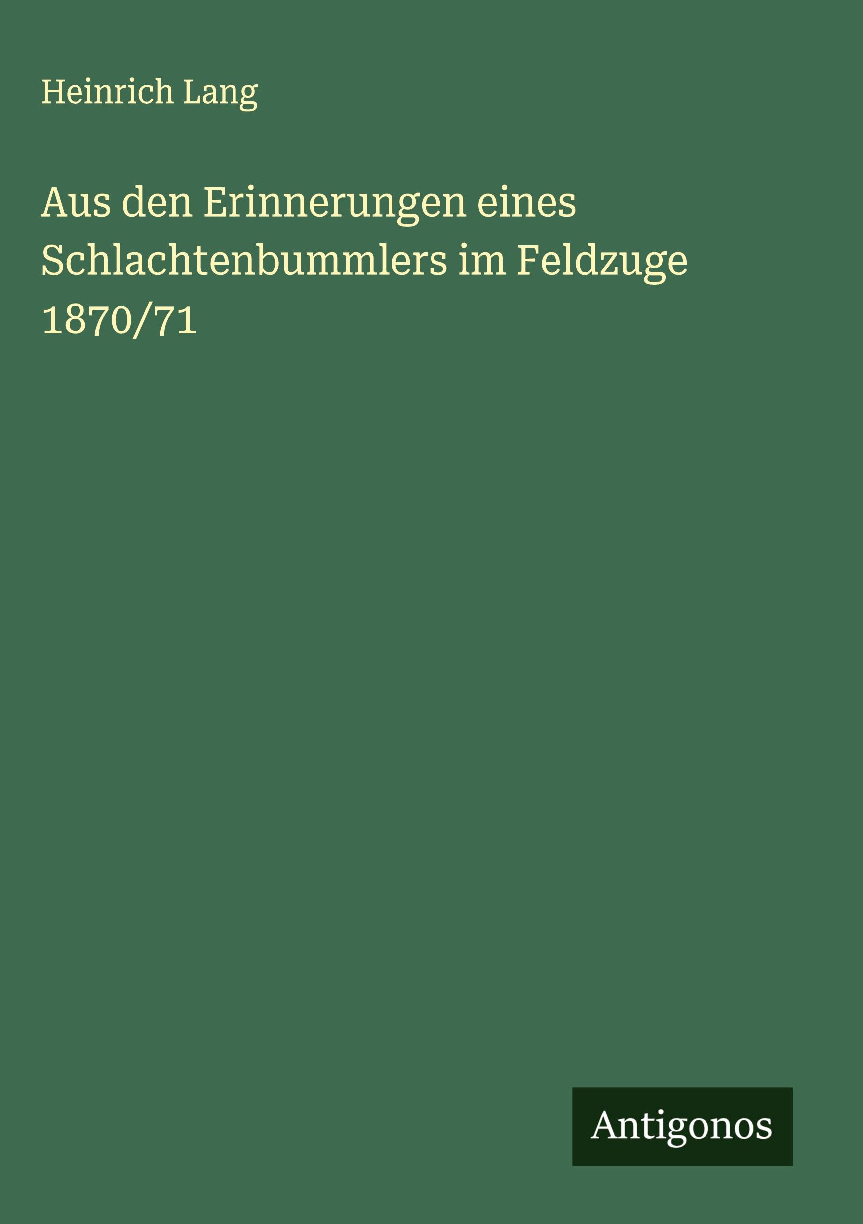 Vorderes Coverbild Aus den Erinnerungen eines Schlachtenbummlers im Feldzuge 1870/71