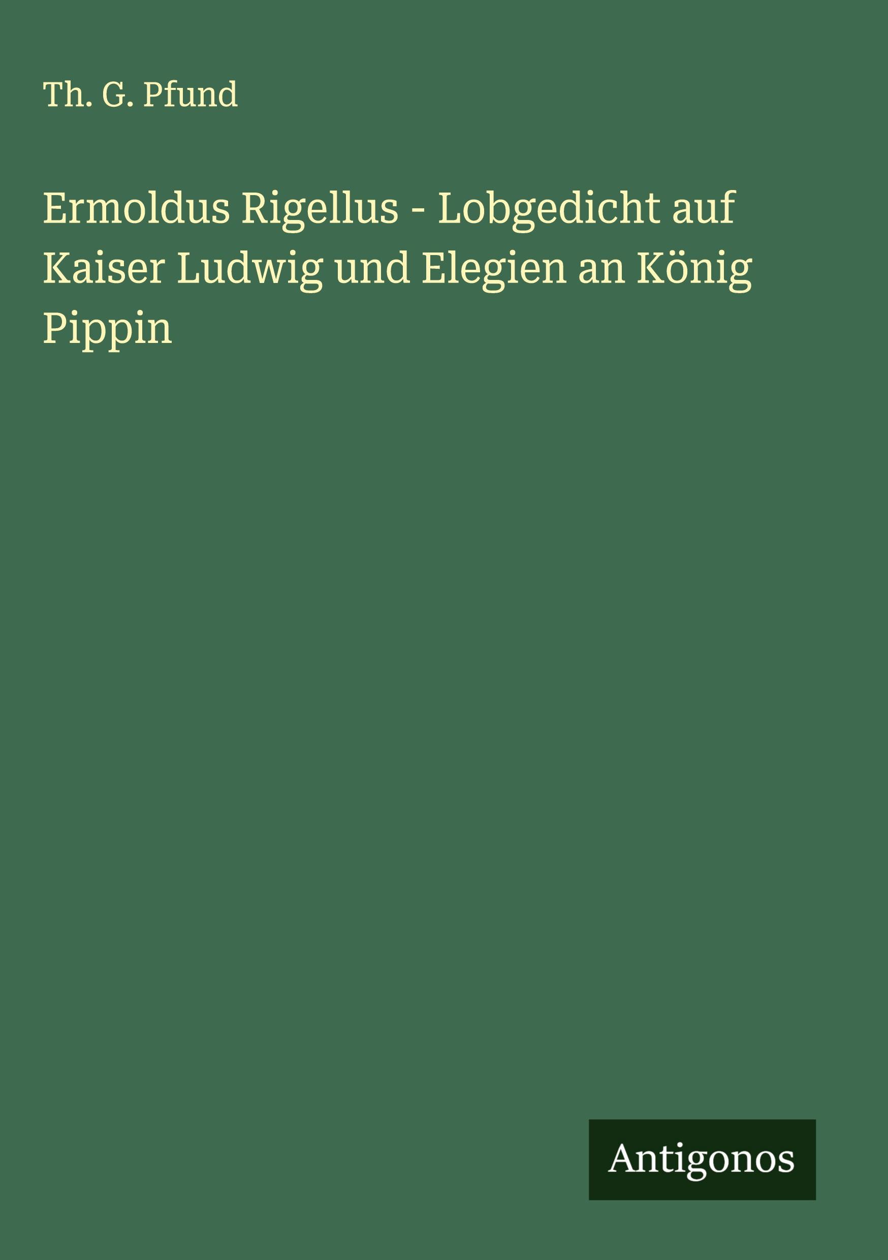 Vorderes Coverbild Ermoldus Rigellus - Lobgedicht auf Kaiser Ludwig und Elegien an König Pippin