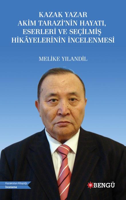 Vorderes Coverbild Kazak Yazar Akim Tarazinin Hayati, Eserleri ve Secilmis Hikayelerinin Incelenmesi