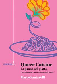 Vorderes Coverbild Queer cuisine. La panna nel piatto. Con 78 ricette di vera e falsa 'Nouvelle cuisine'