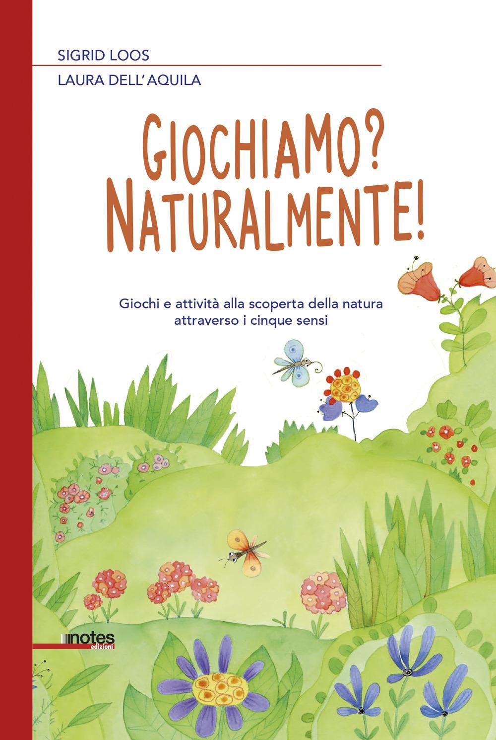 Vorderes Coverbild Giochiamo? Naturalmente! Giochi e attività alla scoperta della natura attraverso i cinque sensi