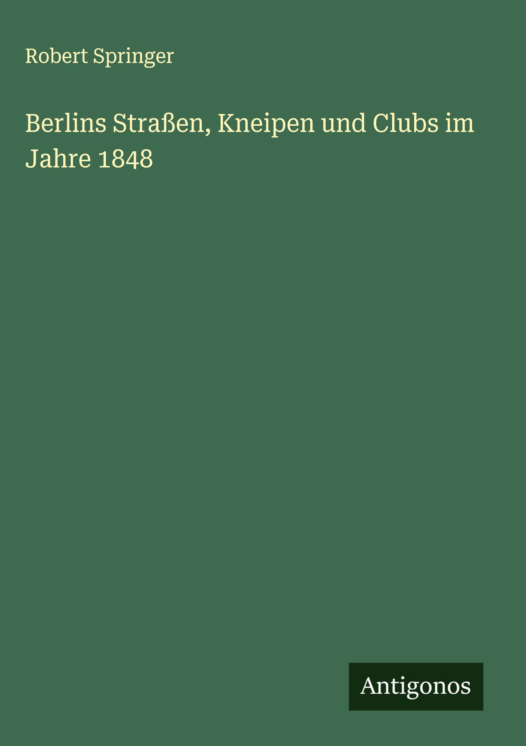 Vorderes Coverbild Berlins Straßen, Kneipen und Clubs im Jahre 1848