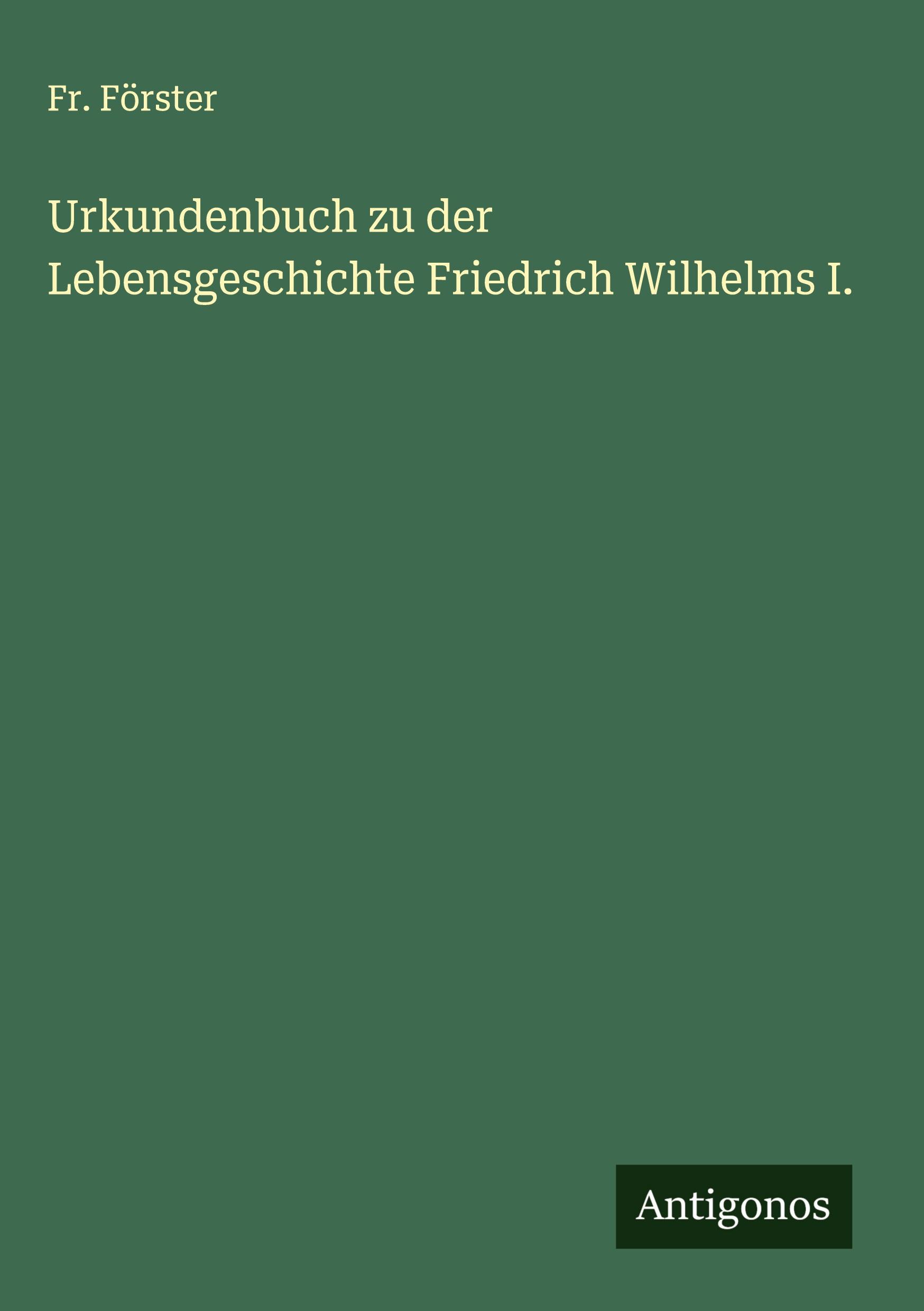 Vorderes Coverbild Urkundenbuch zu der Lebensgeschichte Friedrich Wilhelms I.