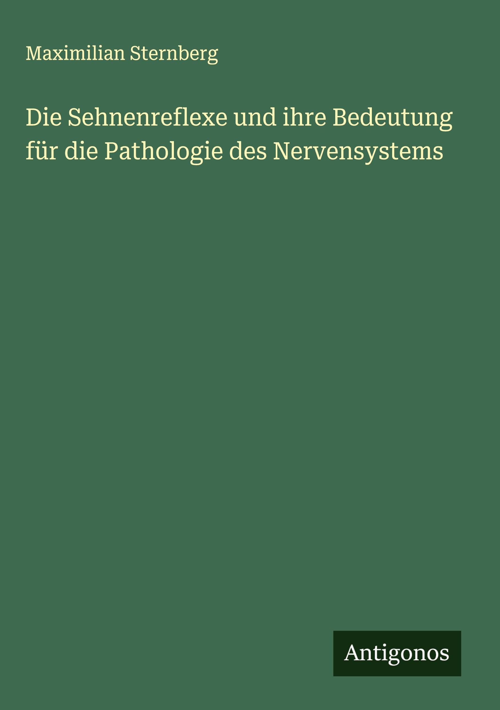 Vorderes Coverbild Die Sehnenreflexe und ihre Bedeutung für die Pathologie des Nervensystems