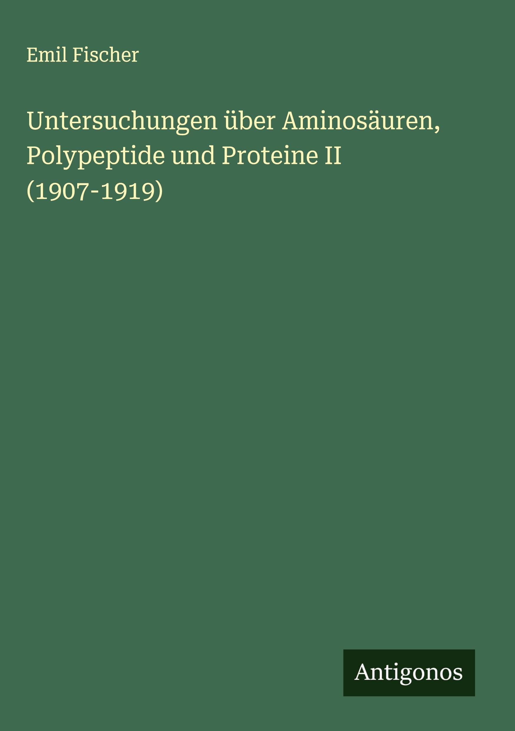 Vorderes Coverbild Untersuchungen über Aminosäuren, Polypeptide und Proteine II (1907-1919)