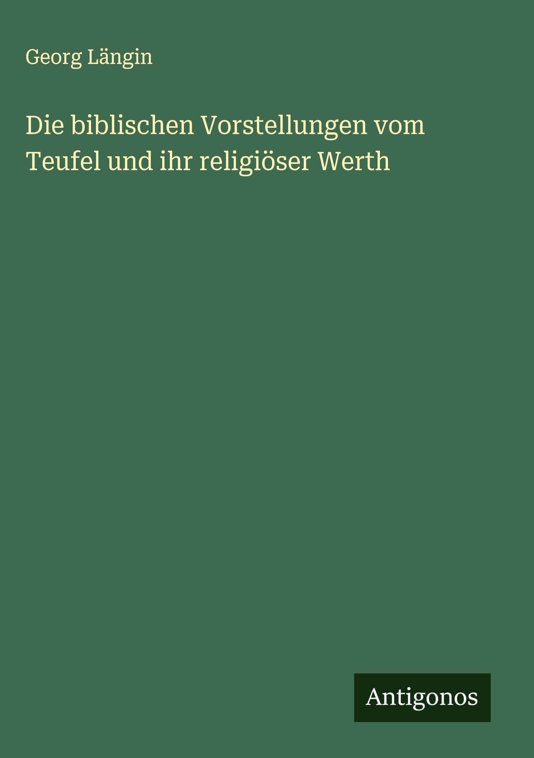 Vorderes Coverbild Die biblischen Vorstellungen vom Teufel und ihr religiöser Werth