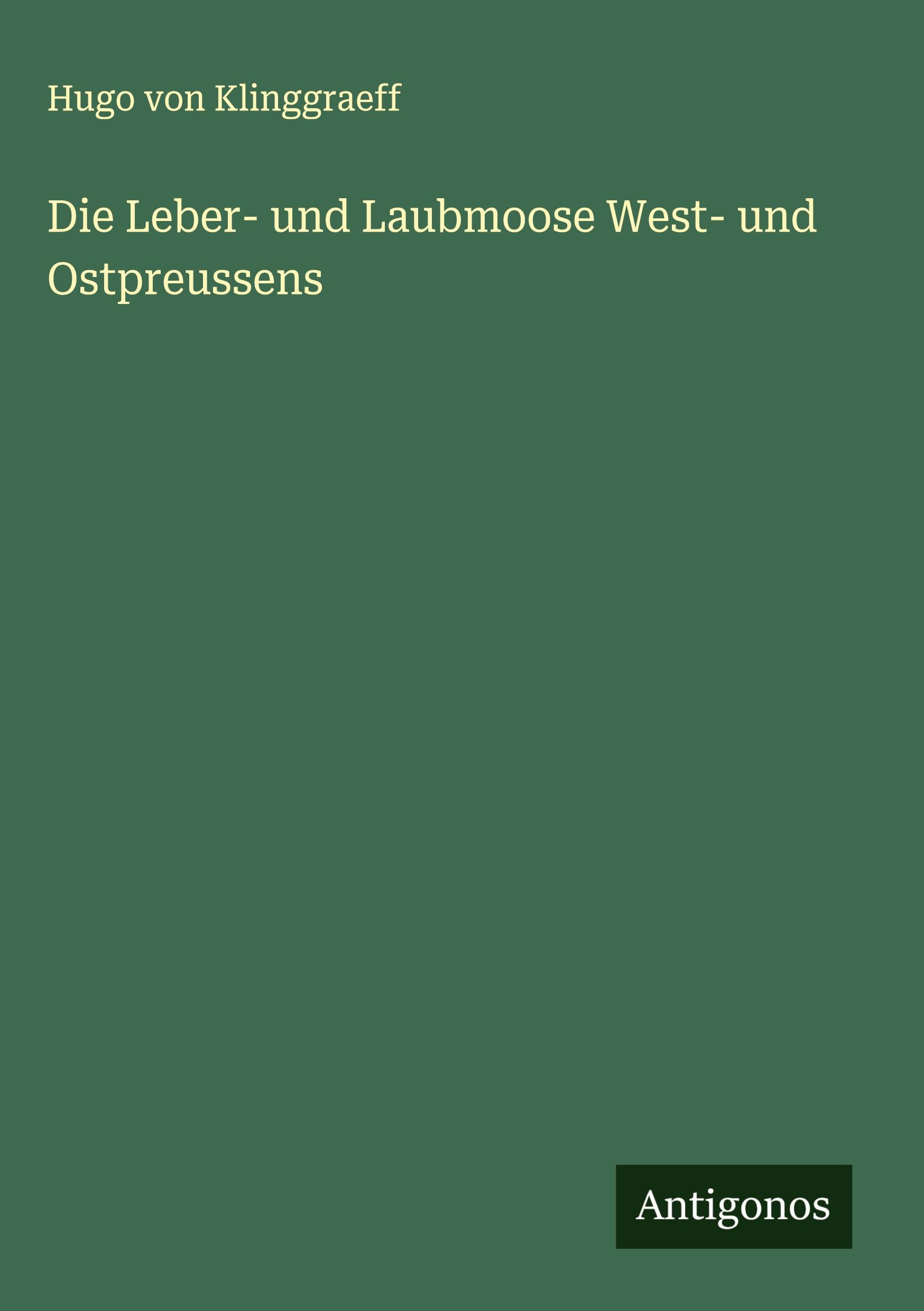 Vorderes Coverbild Die Leber- und Laubmoose West- und Ostpreussens