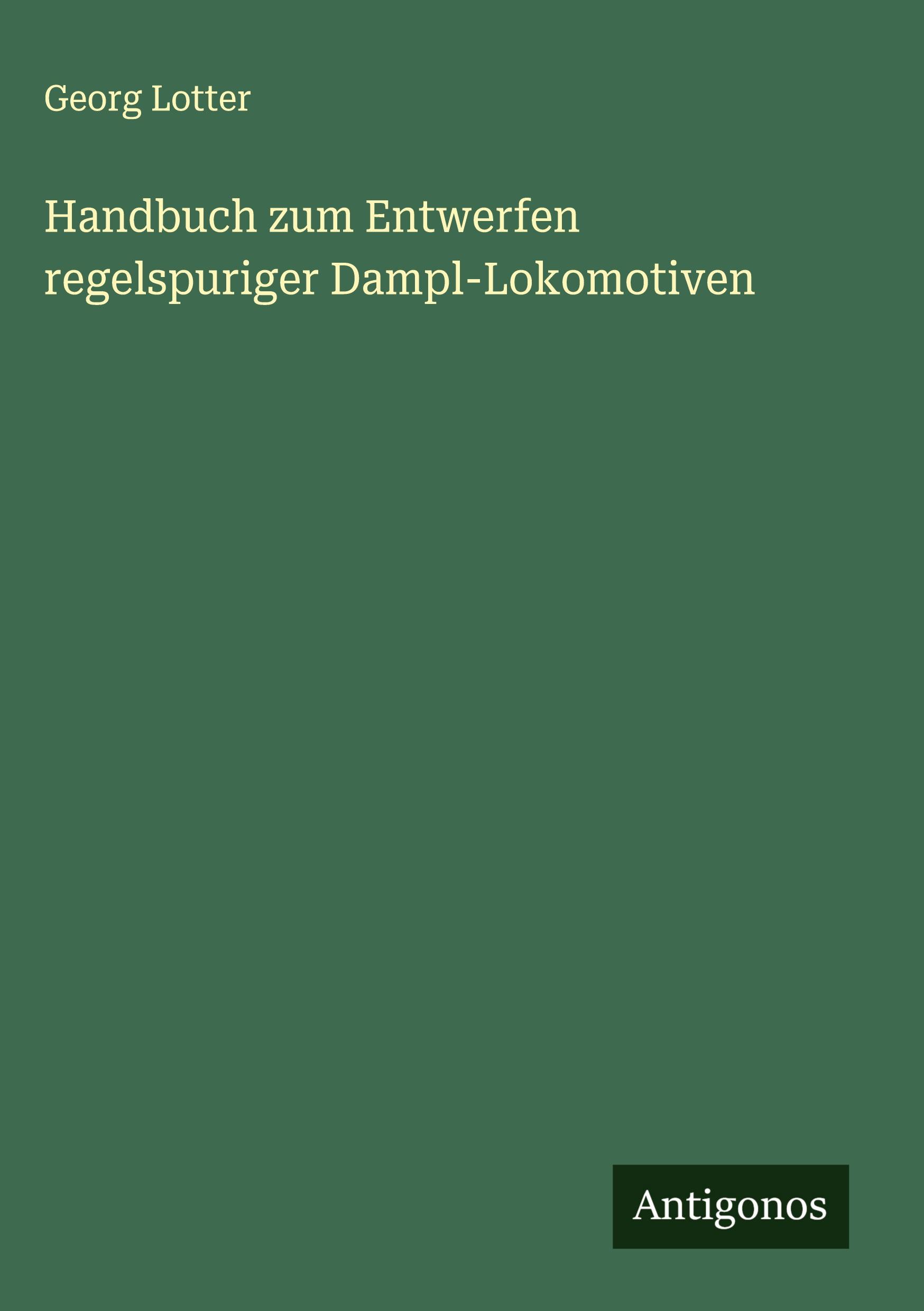 Vorderes Coverbild Handbuch zum Entwerfen regelspuriger Dampl-Lokomotiven