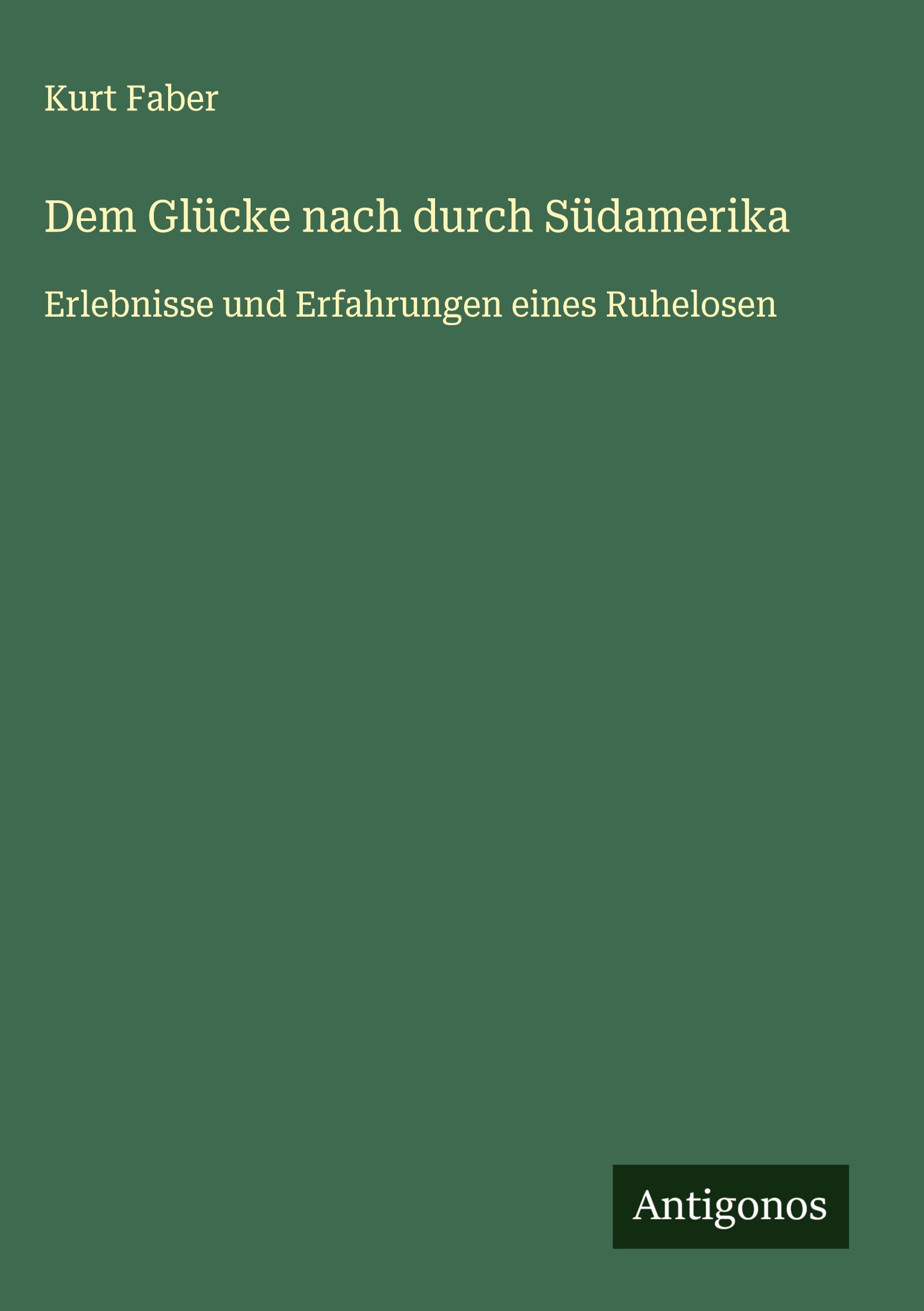 Vorderes Coverbild Dem Glücke nach durch Südamerika