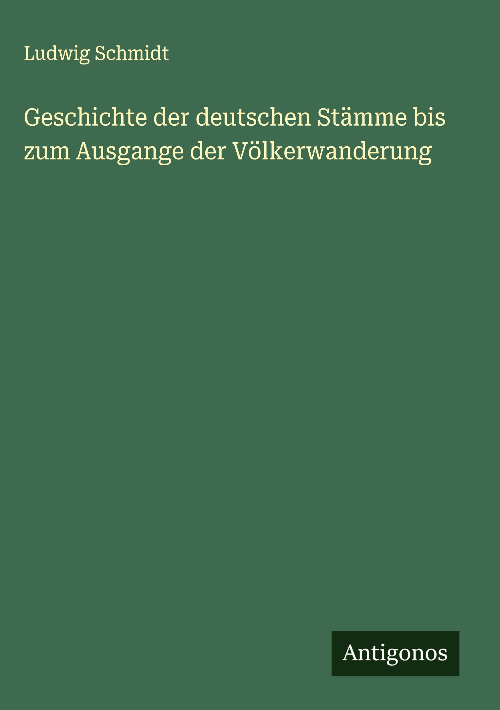Vorderes Coverbild Geschichte der deutschen Stämme bis zum Ausgange der Völkerwanderung