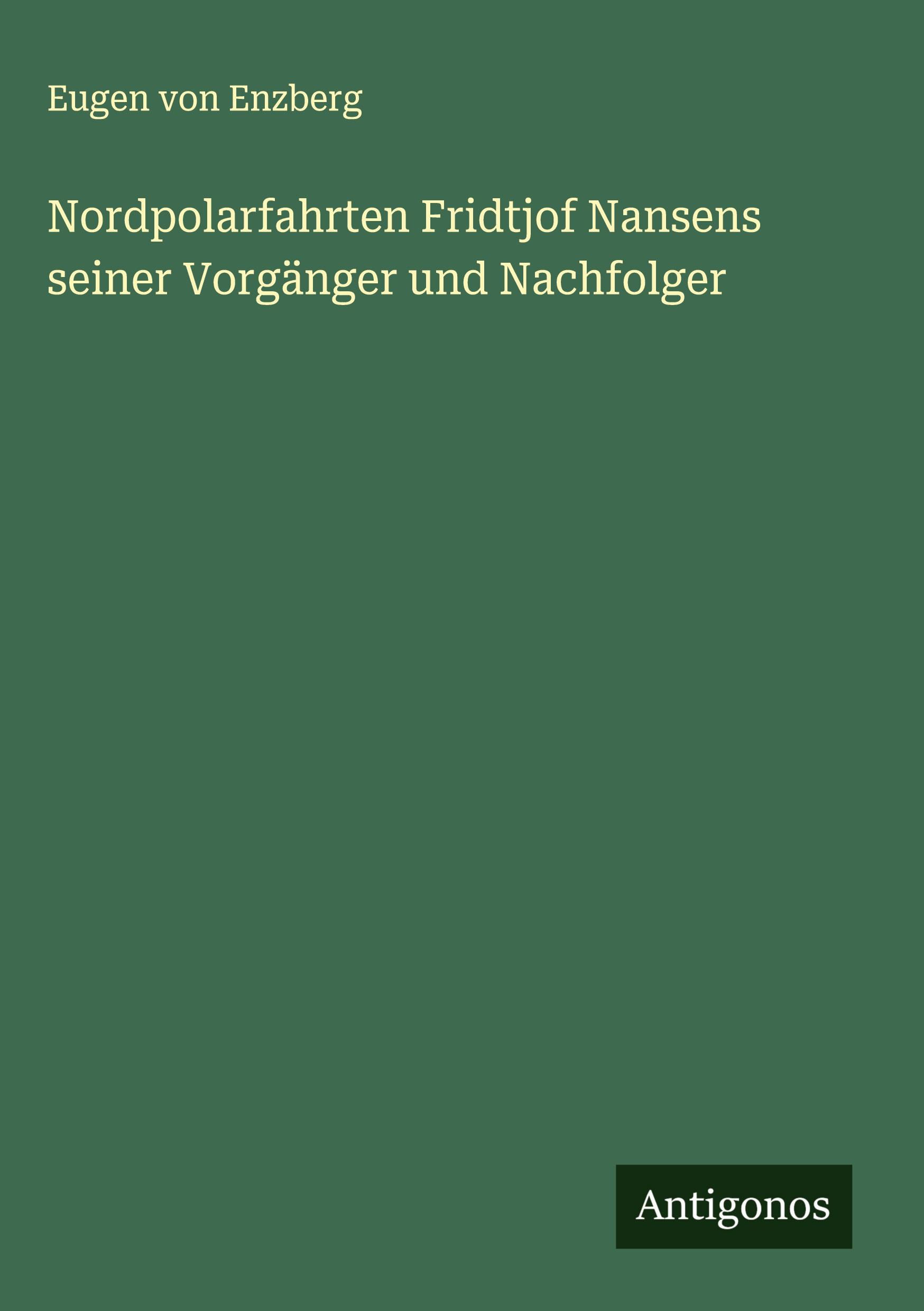 Vorderes Coverbild Nordpolarfahrten Fridtjof Nansens seiner Vorgänger und Nachfolger
