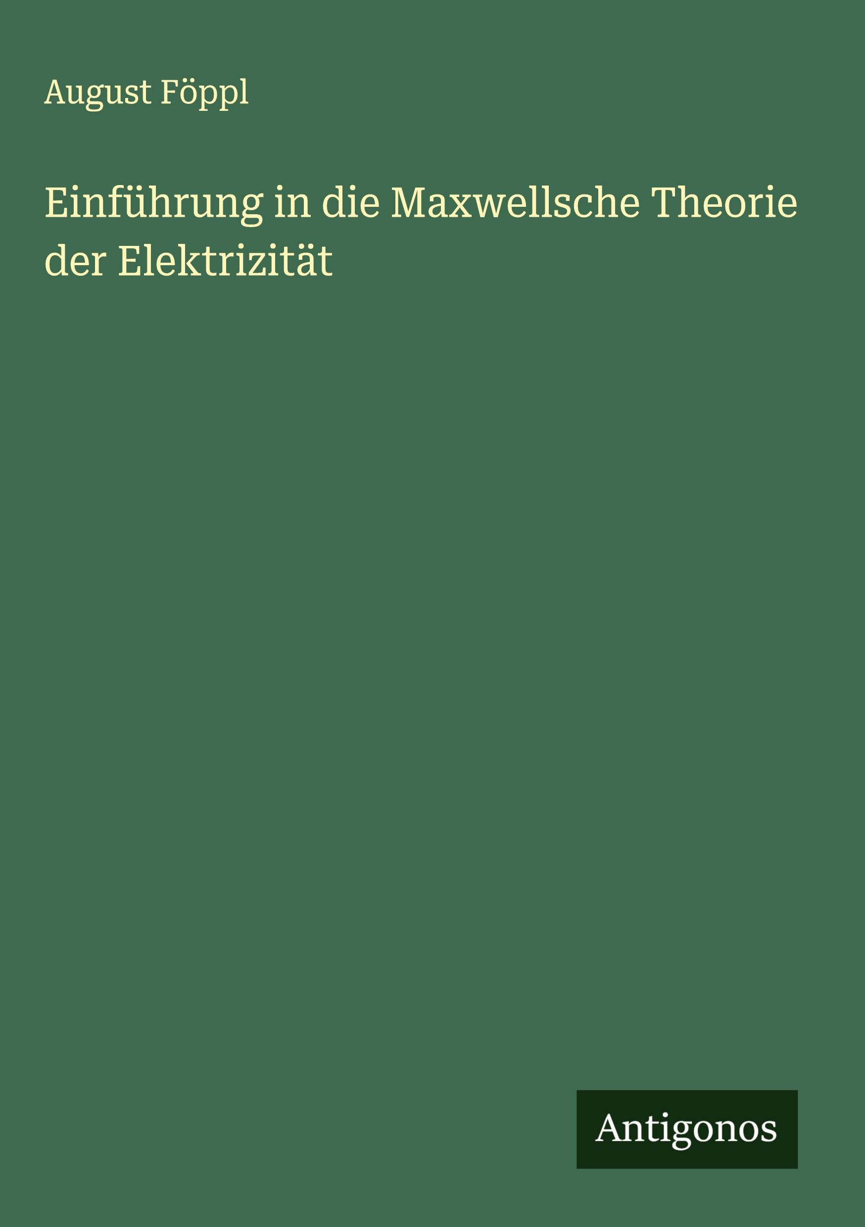 Vorderes Coverbild Einführung in die Maxwellsche Theorie der Elektrizität