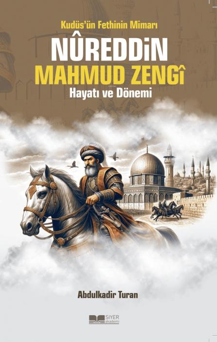 Vorderes Coverbild Kudüsün Fethinin Mimari Nureddin Mahmud Zengi Hayati ve Dönemi