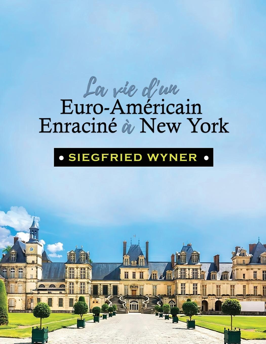 Vorderes Coverbild La Vie d'un Euro-Américain Enraciné à New York