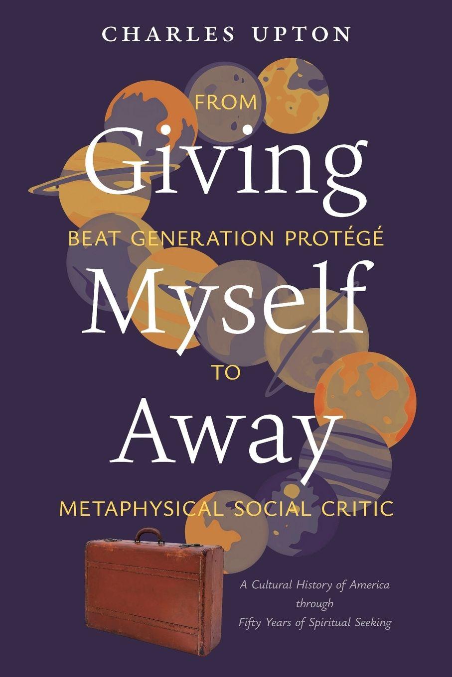 Vorderes Coverbild Giving Myself Away,  From Beat Generation Protégé To Metaphysical Social Critic