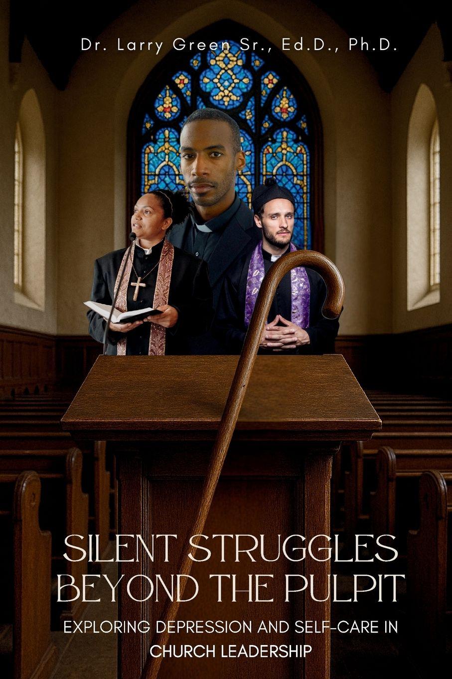 Vorderes Coverbild SILENT STRUGGLES BEYOND THE PULPIT EXPLORING DEPRESSION AND SELF-CARE IN CHURCH LEADERSHIP