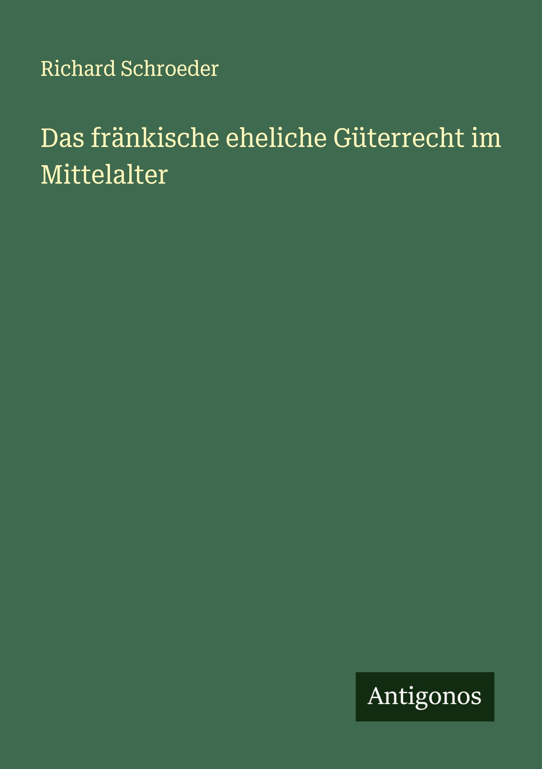 Vorderes Coverbild Das fränkische eheliche Güterrecht im Mittelalter
