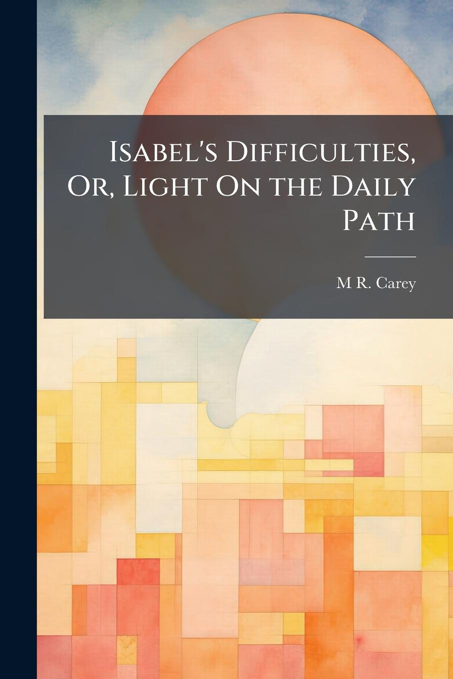 Vorderes Coverbild Isabel's Difficulties, Or, Light On the Daily Path