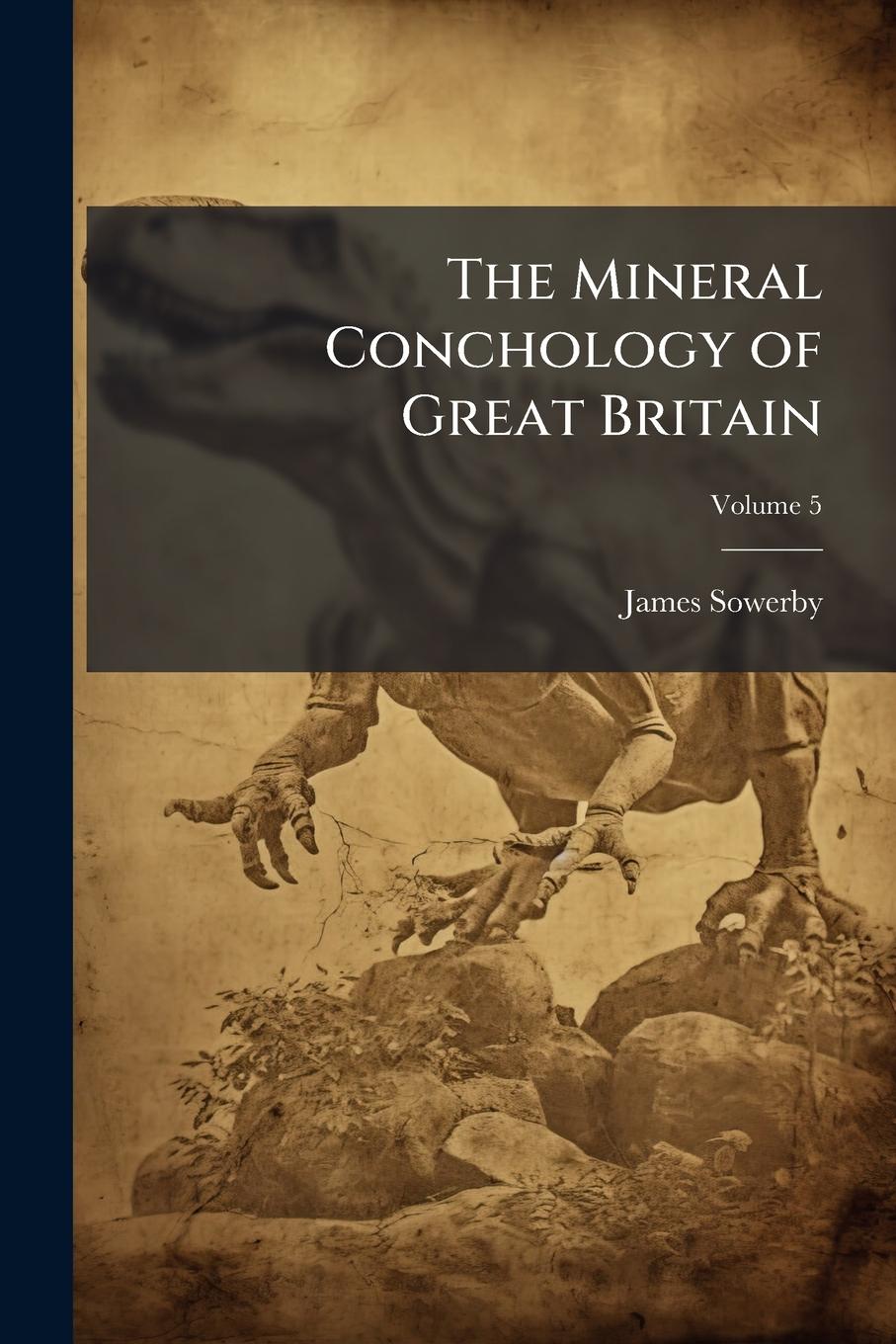 Vorderes Coverbild The Mineral Conchology of Great Britain