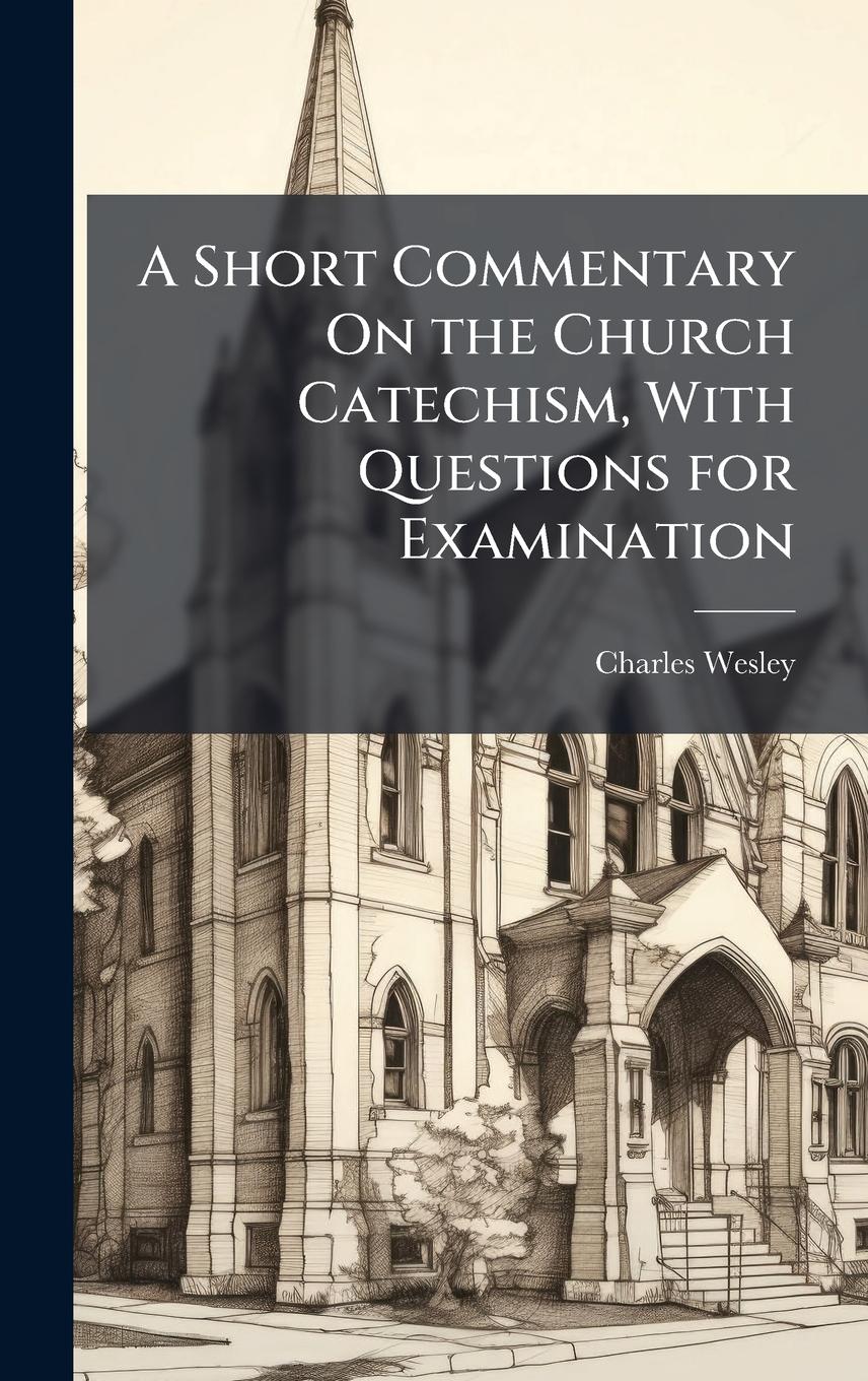 Vorderes Coverbild A Short Commentary On the Church Catechism, With Questions for Examination