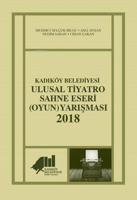Vorderes Coverbild Kadiköy Belediyesi Ulusal Tiyatro Sahne Eseri Oyun Yarismasi - 2018