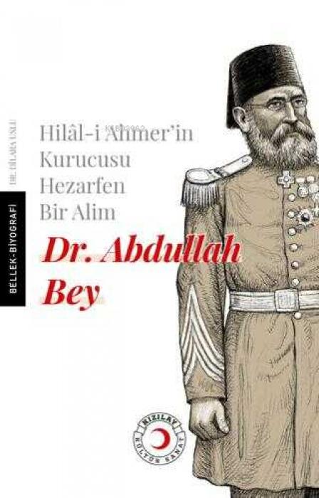 Vorderes Coverbild Hilal-i Ahmerin Kurucusu Hezarfen Bir Alim Dr. Abdullah Bey