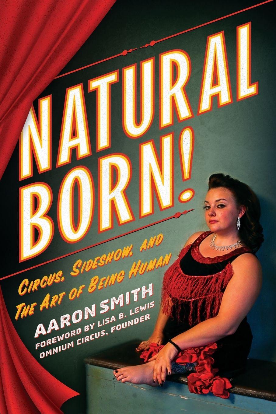 Vorderes Coverbild Natural Born! Circus, Sideshow and the Art of Being Human