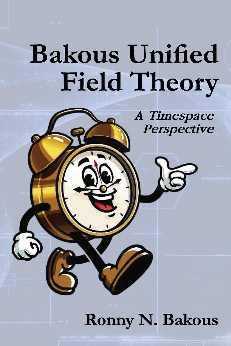 Vorderes Coverbild Bakous Unified Field Theory