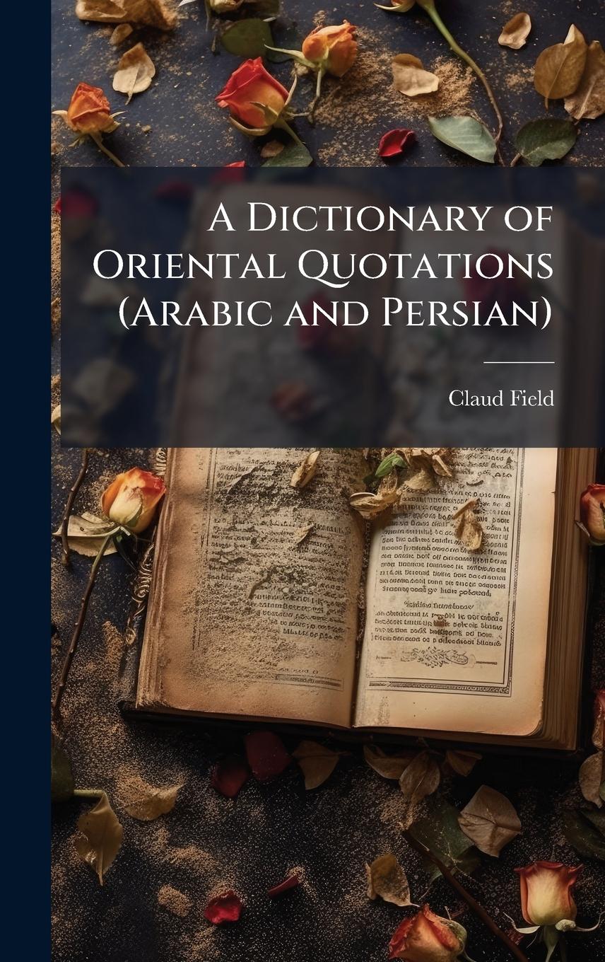 Vorderes Coverbild A Dictionary of Oriental Quotations (Arabic and Persian)