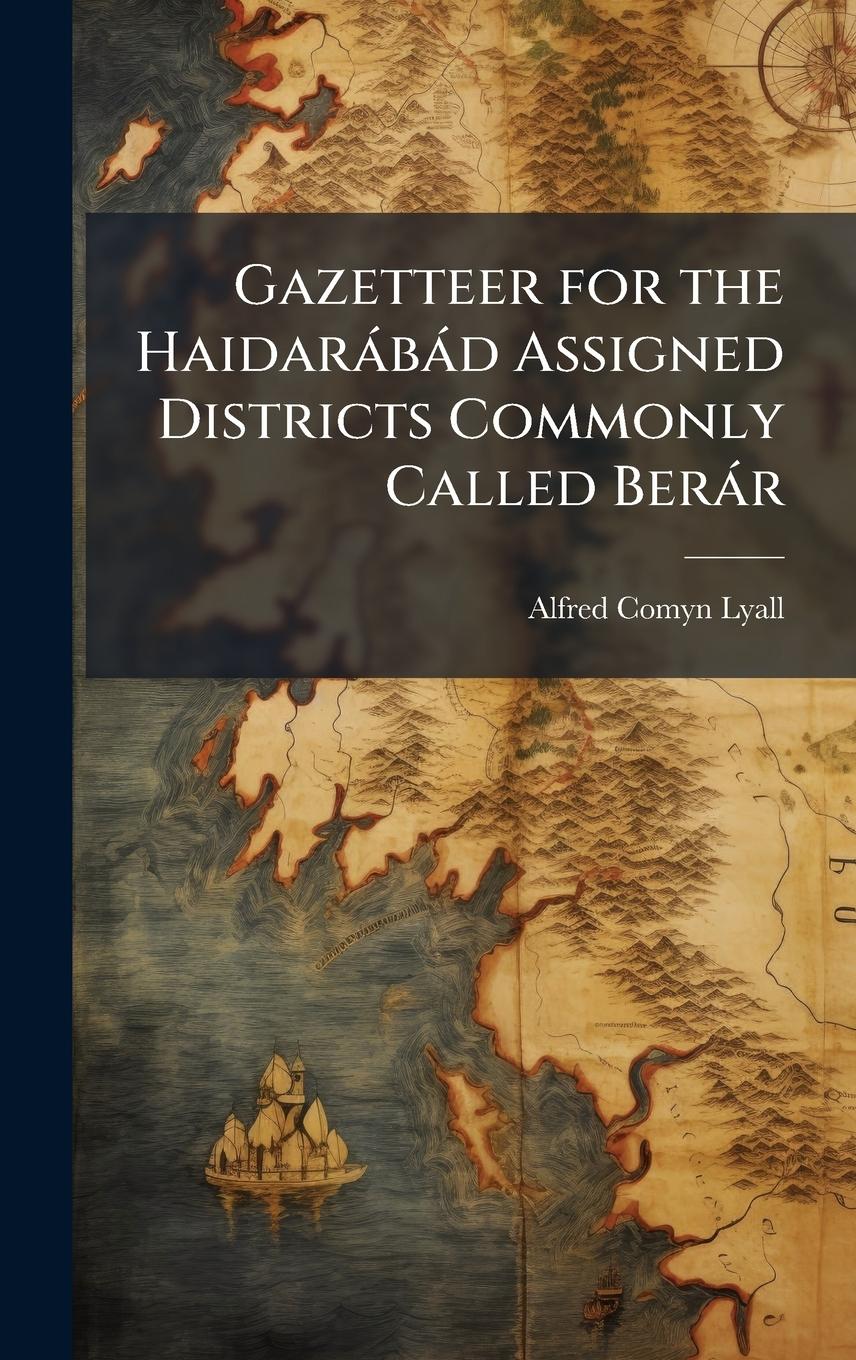 Vorderes Coverbild Gazetteer for the Haidaràbàd Assigned Districts Commonly Called Beràr