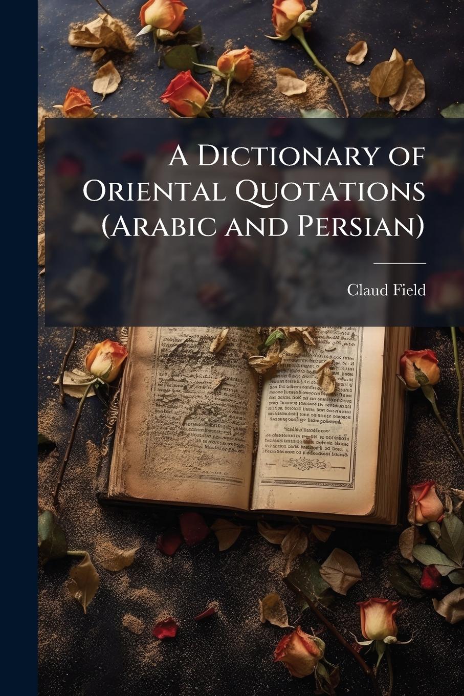 Vorderes Coverbild A Dictionary of Oriental Quotations (Arabic and Persian)