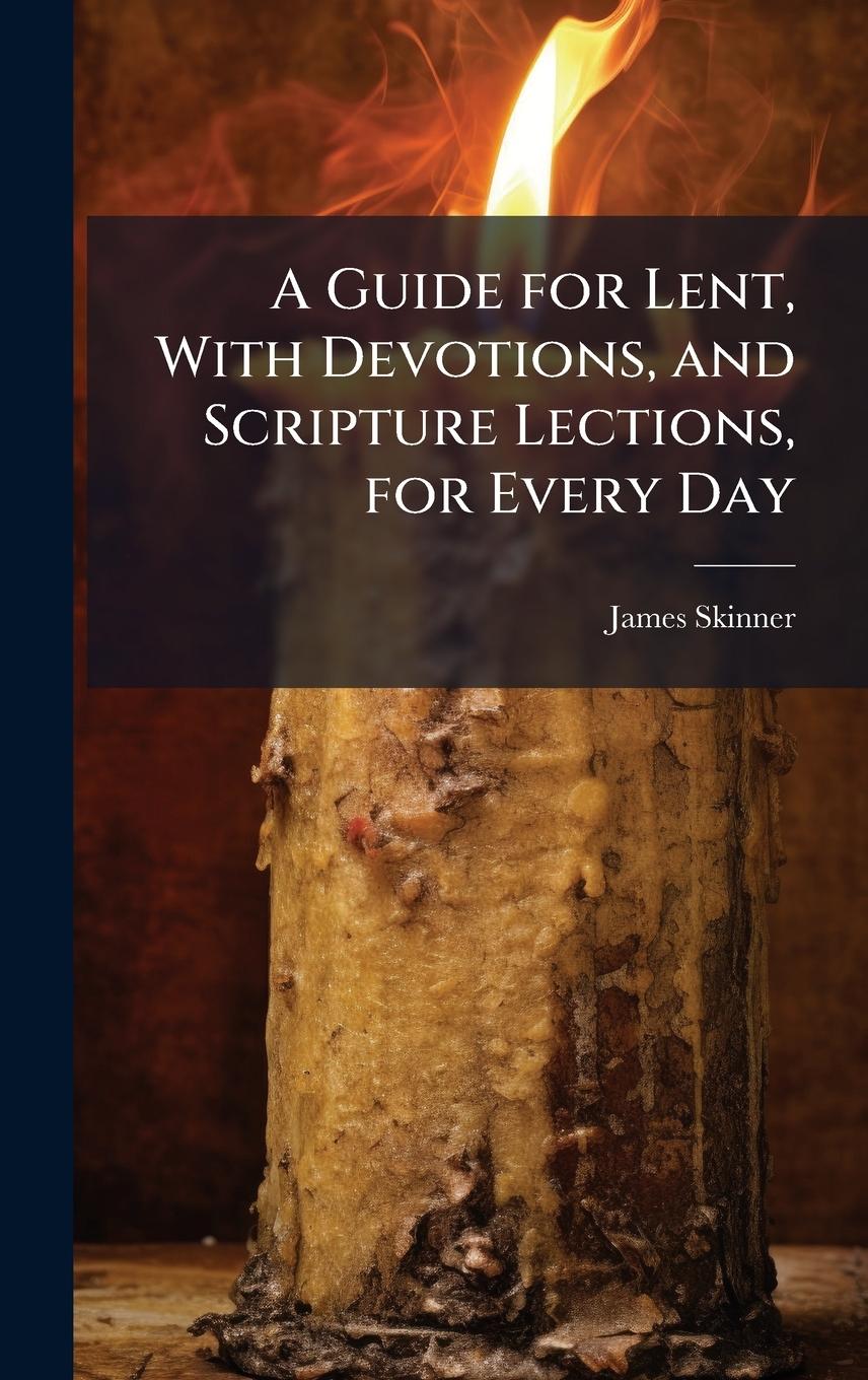 Vorderes Coverbild A Guide for Lent, With Devotions, and Scripture Lections, for Every Day