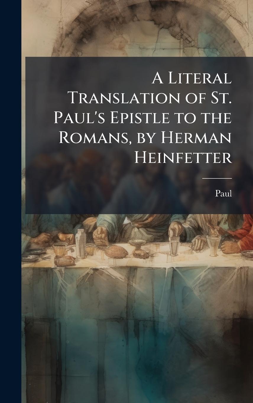 Vorderes Coverbild A Literal Translation of St. Paul's Epistle to the Romans, by Herman Heinfetter