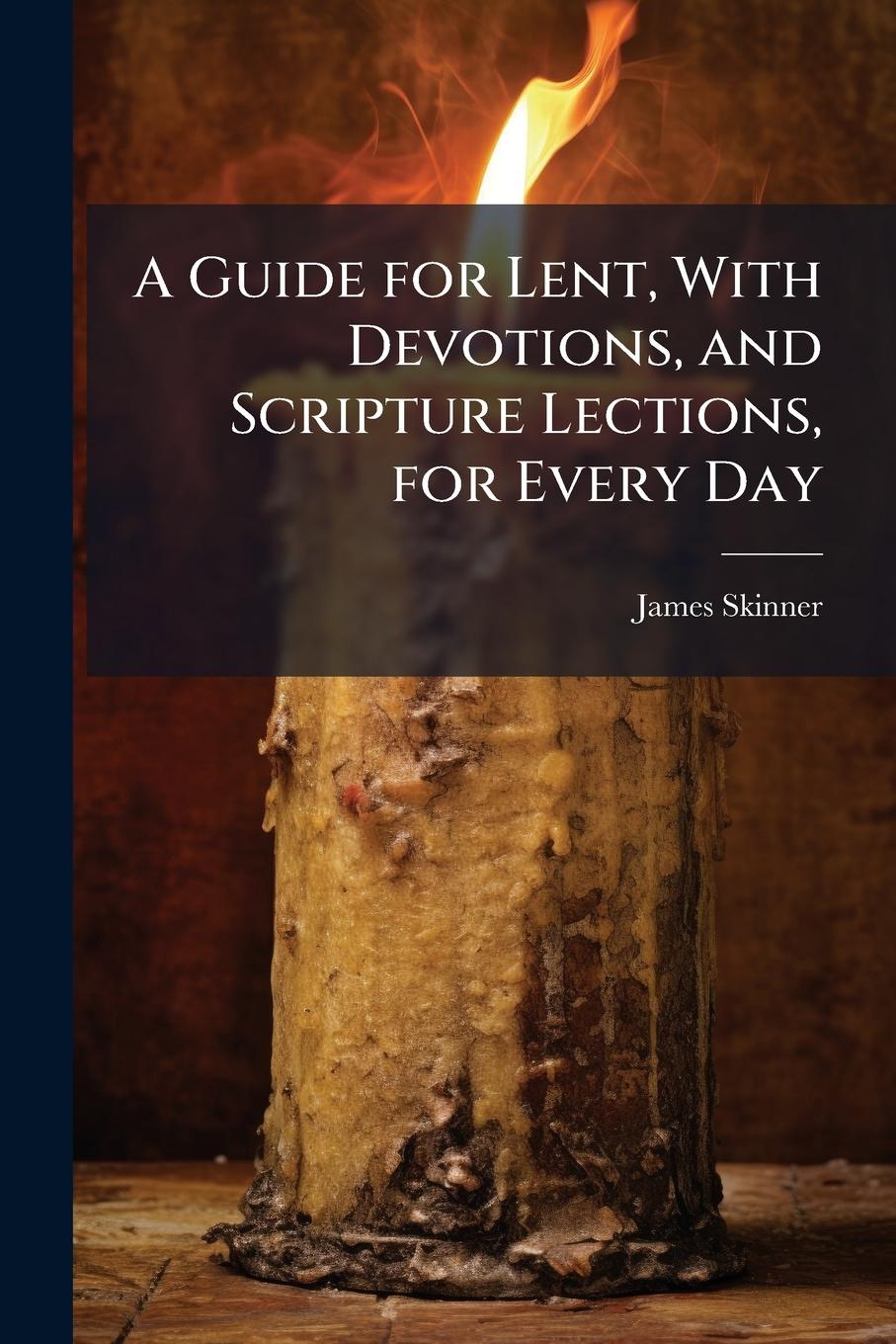 Vorderes Coverbild A Guide for Lent, With Devotions, and Scripture Lections, for Every Day