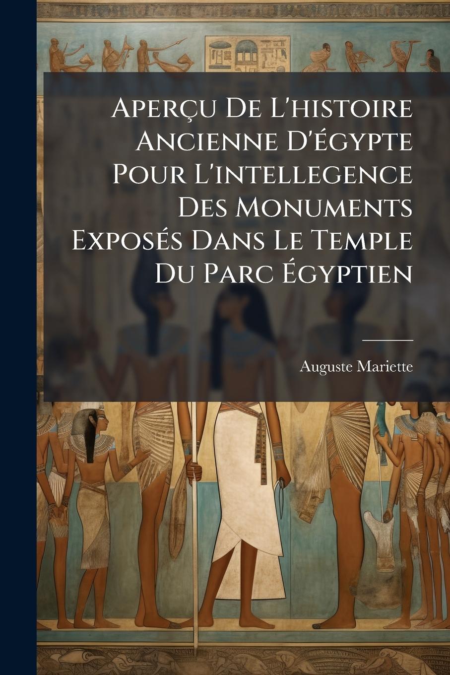Vorderes Coverbild Aperçu De L'histoire Ancienne D'Ã(c)gypte Pour L'intellegence Des Monuments ExposÃ(c)s Dans Le Temple Du Parc Ãgyptien