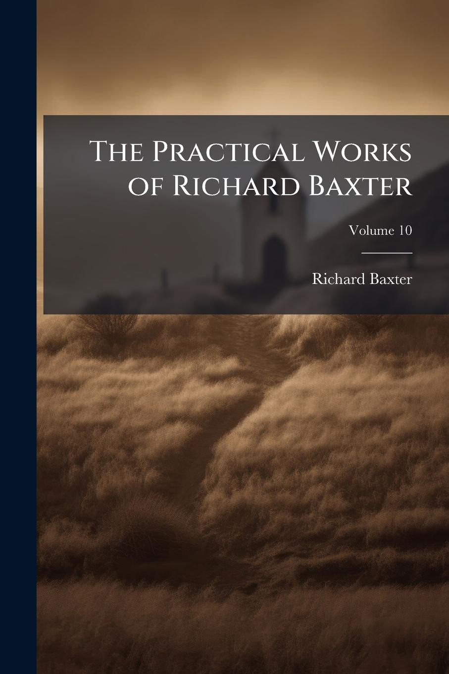 Vorderes Coverbild The Practical Works of Richard Baxter