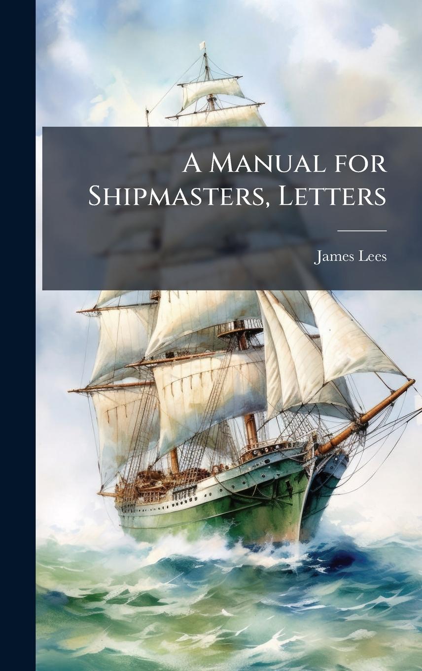 Vorderes Coverbild A Manual for Shipmasters, Letters