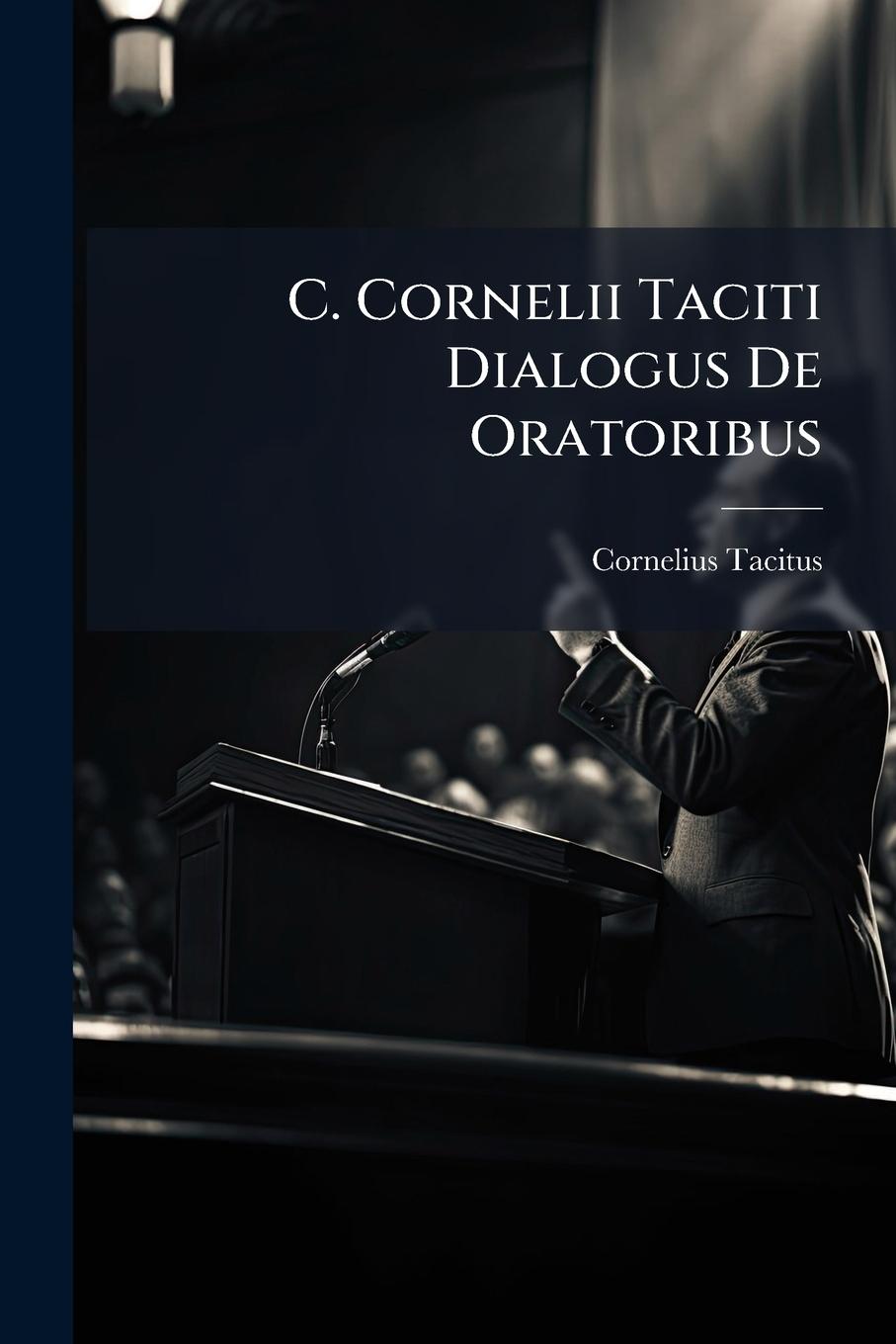 Vorderes Coverbild C. Cornelii Taciti Dialogus De Oratoribus