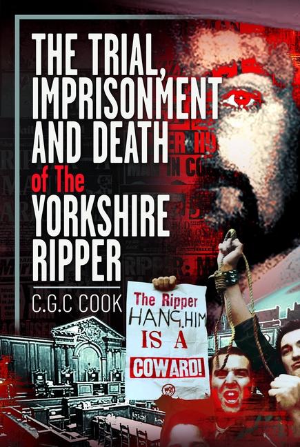 Vorderes Coverbild The Trial, Imprisonment and Death of the Yorkshire Ripper