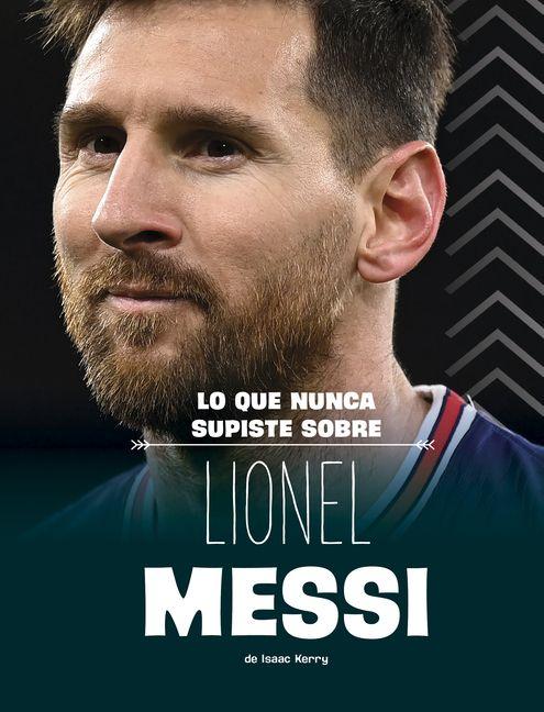 Vorderes Coverbild Lo Que Nunca Supiste Sobre Lionel Messi