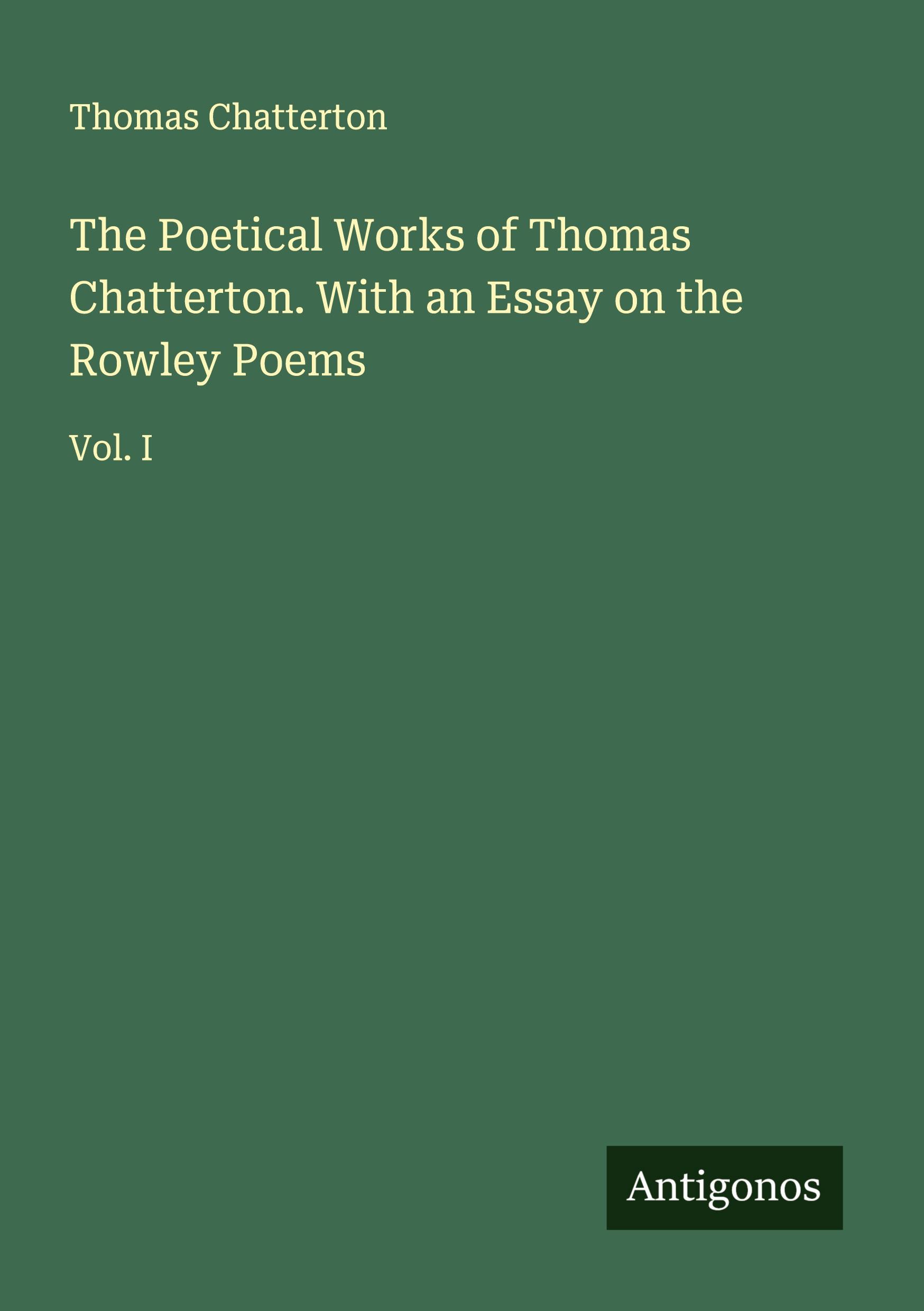Vorderes Coverbild The Poetical Works of Thomas Chatterton. With an Essay on the Rowley Poems