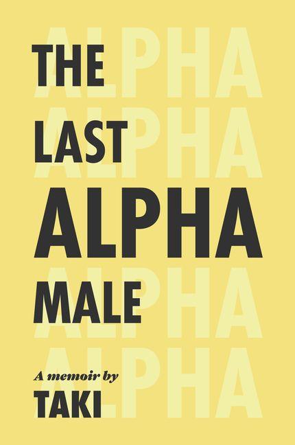 Vorderes Coverbild The Last Alpha Male: The Amorous Pursuits and High Life of a Poor Little Greek Boy