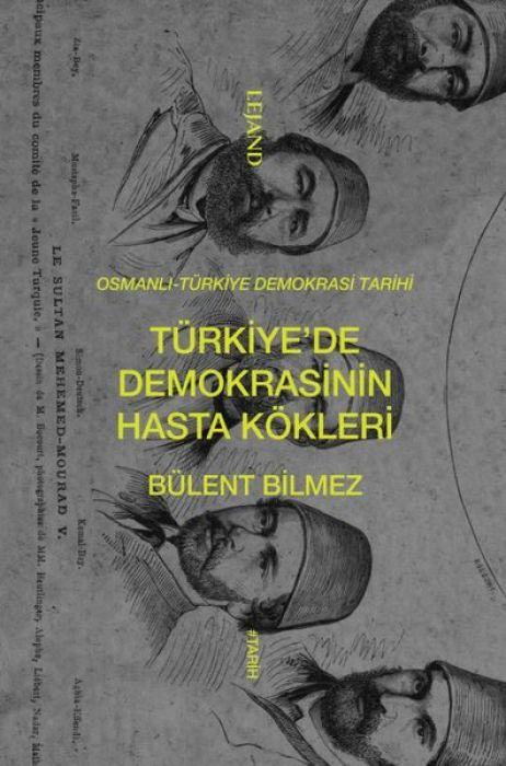Vorderes Coverbild Osmanli-Türkiye Demokrasi Tarihi - Türkiyede Demokrasinin Hasta Kökleri