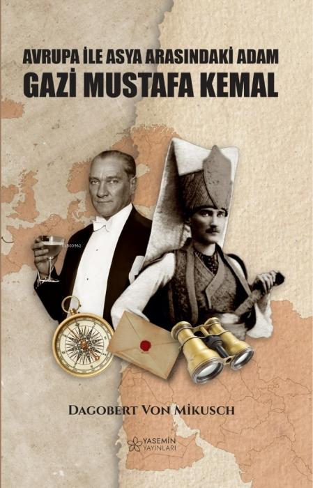 Vorderes Coverbild Asya Ile Avrupa Arasindaki Adam Gazi Mustafa Kemal