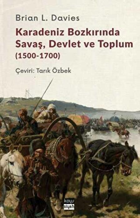 Vorderes Coverbild Karadeniz Bozkirinda Savas, Devlet ve Toplum 1500-1700