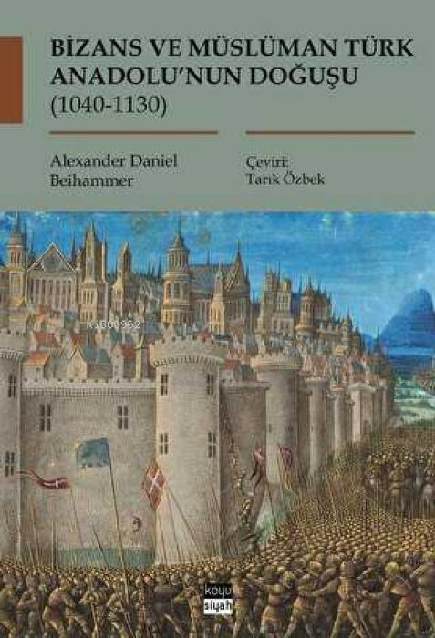 Vorderes Coverbild Bizans ve Müslüman Türk Anadolunun Dogusu 1040-1130