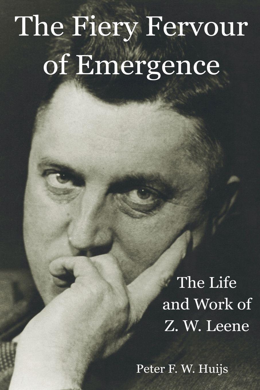 Vorderes Coverbild The Fiery Fervour of Emergence - The Life and Work of Zwier Willem Leene